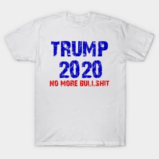 trump 2020 no more bullshit T-Shirt